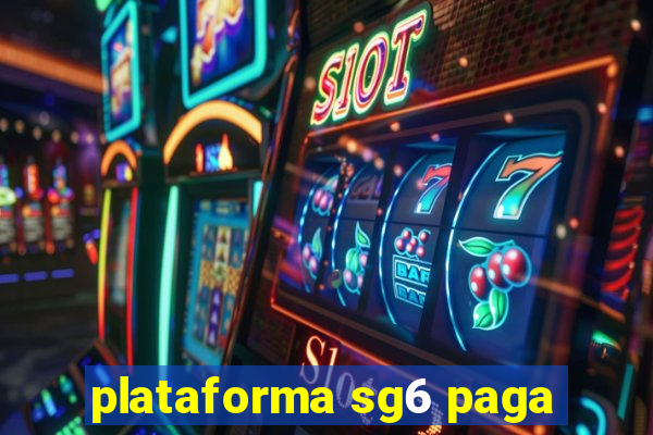 plataforma sg6 paga